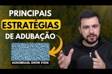 Principais estratégias de Adubação – AgroBrasil Show #006