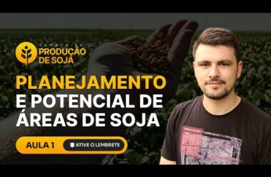 Aula 01 – Planejamento e Potencial de áreas de Soja – Semana da Produção de Soja