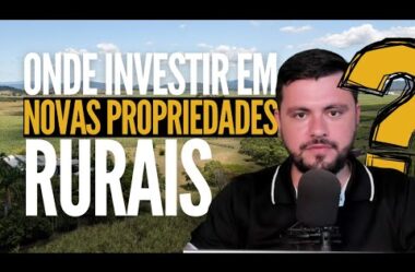 Novas propriedades rurais por onde começar a investir ?